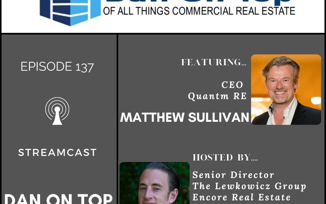 Dan Lewkowicz of Dan on Top interviews Matthew Sullivan, CEO of QuantmRE